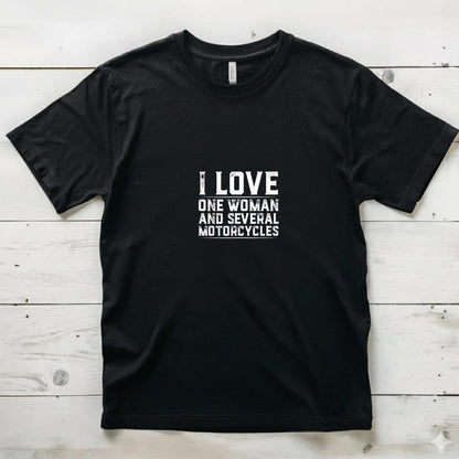 I Love One Woman and Several Motorcycles Motorcycle Gear T-Shirt (1)