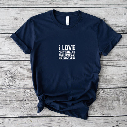 I Love One Woman and Several Motorcycles Motorcycle Gear T-Shirt (1)
